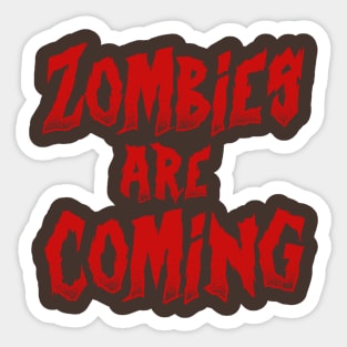 Zombies are coming Sticker